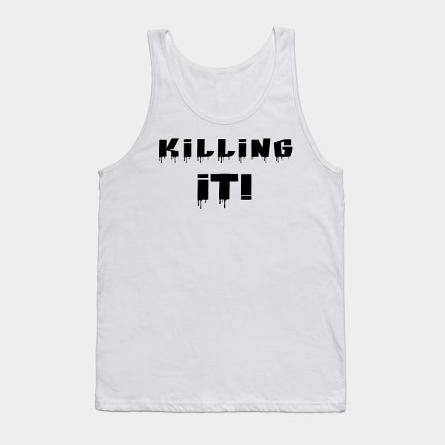 Killing It! Black Writing Tank Top by ZSBakerStreet